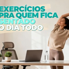 Os 5 melhores exercícios para quem trabalha sentado o dia todo
