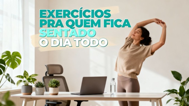 Os 5 melhores exercícios para quem trabalha sentado o dia todo