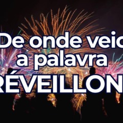 De onde veio a palavra &lsquo;r&eacute;veillon&rsquo; e como se pronuncia?
